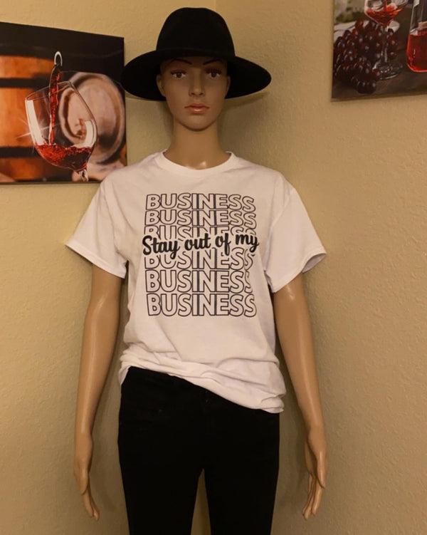 Stay out of my Business Tee