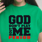 God Don't Play About ME Tee