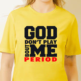 God Don't Play About ME Tee